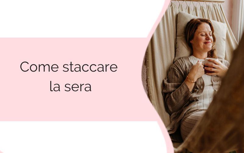 Come staccare la sera Come staccare la sera - routine serale