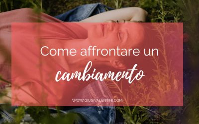 Come affrontare un cambiamento