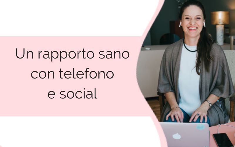 Un rapporto san con telefono e social cambiare il rapporto con i social