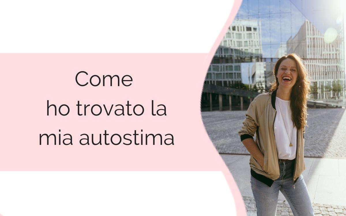 Come ho trovato la mia autostima aumentare l'autostima