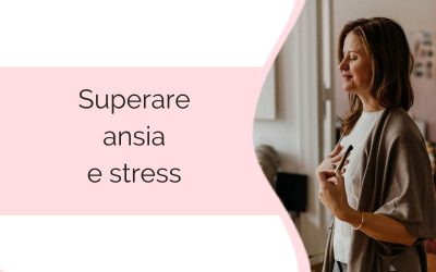 Superare ansia e stress