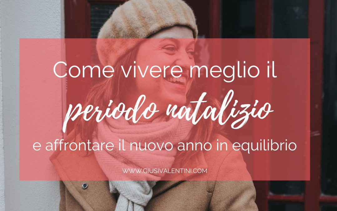 Come vivere meglio il periodo natalizio e affrontare il nuovo anno in equilibrio
