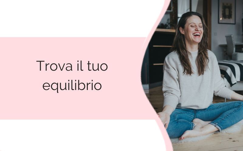 Trova il tuo equilibrio Trova il tuo equilibrio