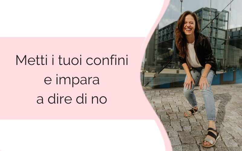 metti i tuoi confini e impara a dire di no metti tuoi confini e impara a dire di no