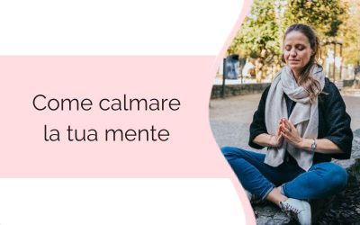 Come calmare la tua mente