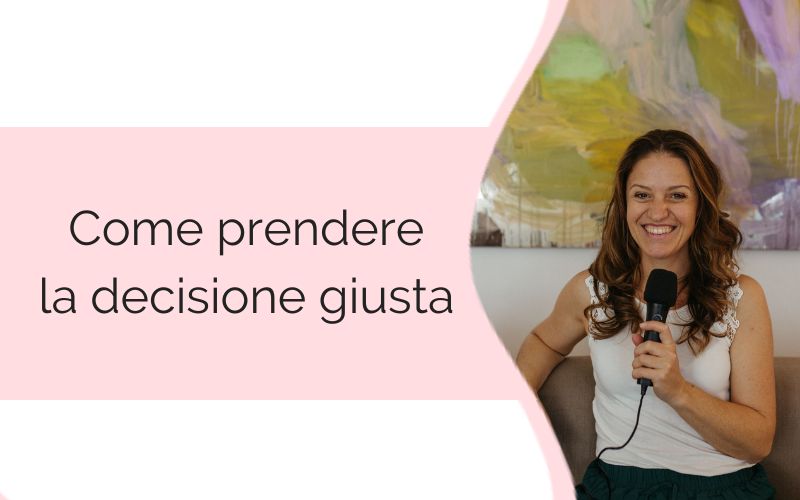Come prendere la decisione giusta Come prendere la decisione giusta