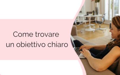 Come trovare un obiettivo chiaro