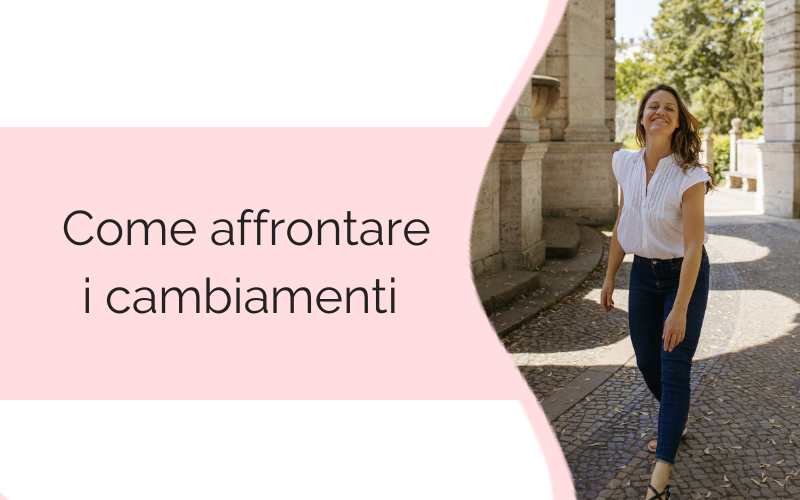 come affrontare i cambiamenti come affrontare i cambiamenti