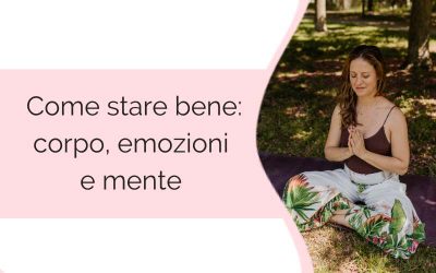 Come stare bene: corpo, emozioni e mente