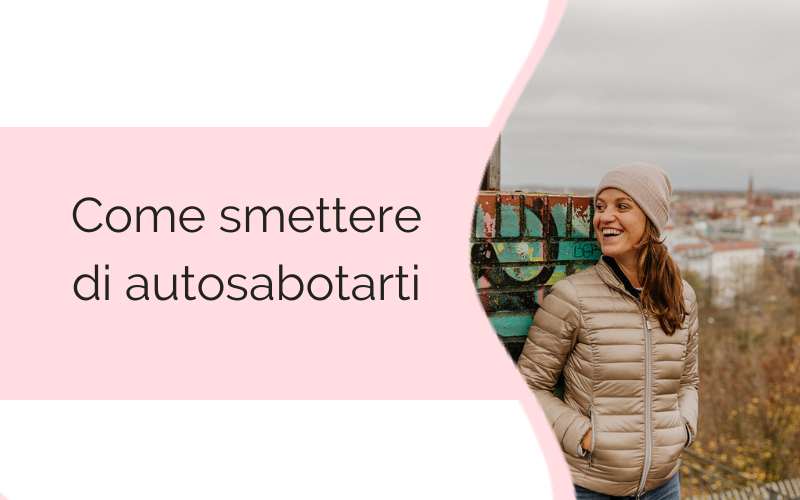Come smettere di autosabotarti come smettere di autosabotarti