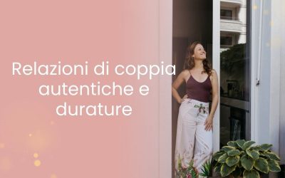 Relazioni di coppia autentiche e durature