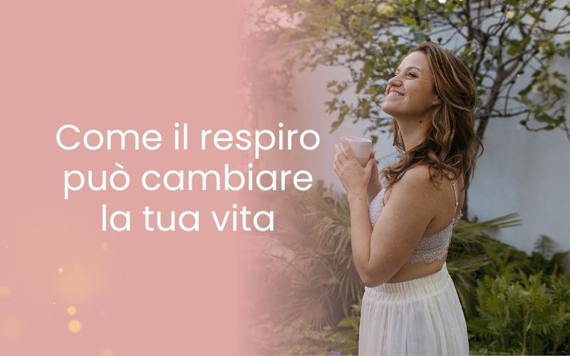 come il respiro può cambiare la tua vita come il respiro può cambiare la tua vita