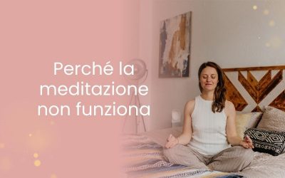 Perché la meditazione non funziona
