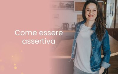 Come essere assertiva