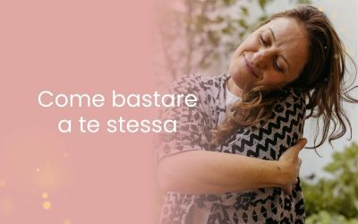 Come bastare a te stessa