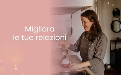 Migliora le tue relazioni