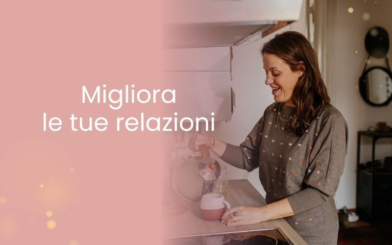 migliora le tue relazioni migliora le tue relazioni