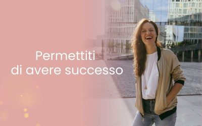 Permettiti di avere successo