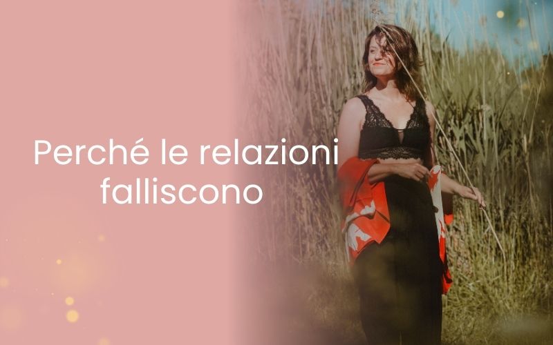 Perché le relazioni falliscono