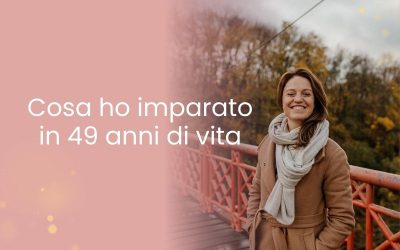 Cosa ho imparato in 49 anni di vita