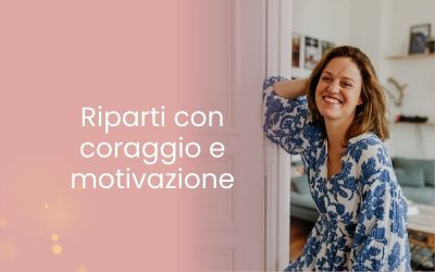 Riparti con coraggio e motivazione