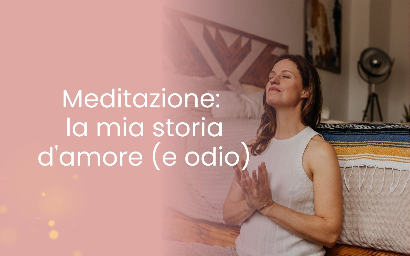 Meditazione la mia storia d’amore (e odio)-3 Meditazione la mia storia d'amore (e odio)-3